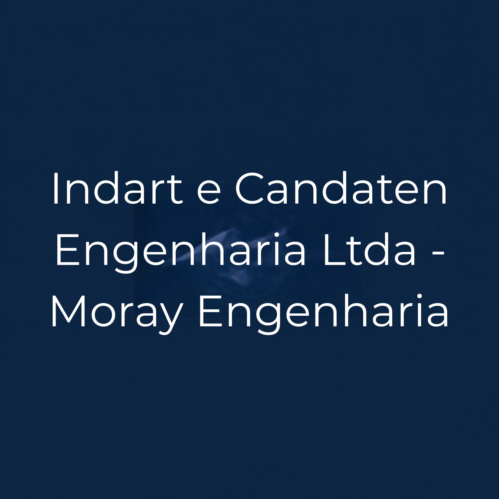 Indart e Candaten Engenharia Ltda - Moray Engenharia
